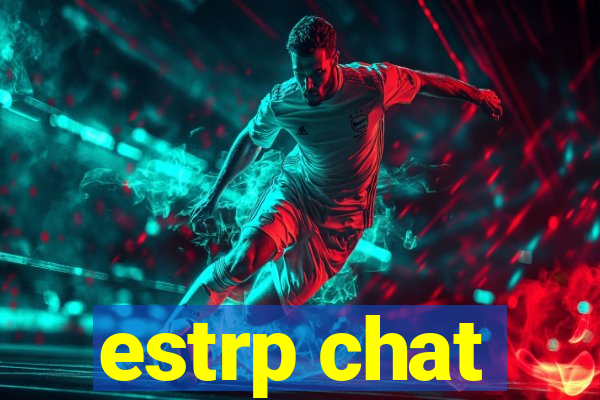 estrp chat